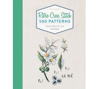 Retro Cross Stitch: 500 Patterns, French Charm for Your Stitchwork by V?ronique