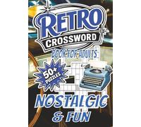 Retro Crossword Puzzle Book for Adults: Crossword puzzles with a Retro and Nostalgic theme. 6x9 inches, 110 Pages, 50+ Puzzles. Gift for vacation, Holidays and Free Times