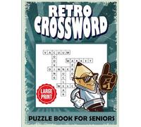 Retro Crossword Puzzle Book for Seniors: Nostalgia-Themed Crosswords to Boost Brainpower