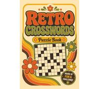Retro Crosswords Puzzle Book: Brain-Boosting Crossword Puzzles for Adults and Seniors Inspired by Classic TV, Music, Movies, Cars, Food, Fashion, and Pop Culture from the 1950s-1980s