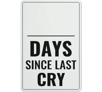 Retro Days Since Last Cry Warning Metal Sign Aluminum Signs for Outdoors Use Yard Farm Fence Home Wall Decor 8x12 inch