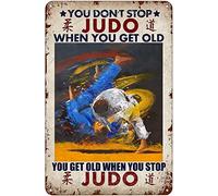 Retro Decor Tin Signs Ou Don’T Stop Judo When You Get Old You Get Old When You Stop Judo Retro Wall Art Decor Iron Painting For Home Kitchen Cafe Pub Sign Plaque 20x30cm