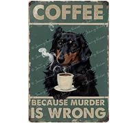 Retro Dog Coffee Metal Sign Vintage Kitchen Signs Wall Decor Because Murder is Wrong Funny Tin Signs Bar Decorations Art Poster Dog Lovers Gift Mave Cave Garage Decor 5.5x8 Inches