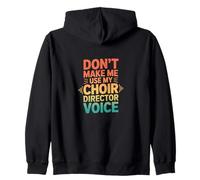 Retro Don't Make Me Use My Choir Director Voice Zip Hoodie