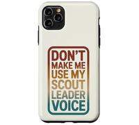 Retro Don't Make Me Use My Scout Leader Voice Case for iPhone 11 Pro Max