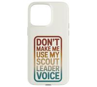 Retro Don't Make Me Use My Scout Leader Voice Case for iPhone 15 Pro Max