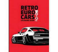 Retro Euro Cars Coloring Book +50: Pages | Fun Automotive Adventure for All Ages