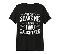 Retro Funny Dad Shirt You Can't Scare Me I Have 2 Daughters Premium T-Shirt