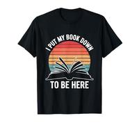 Retro Funny I Put My Book Down To Be Here - for Book Lover T-Shirt