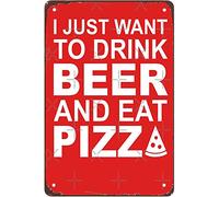 Retro Funny Metal Tin Sign I Just Want to Drink Beer and Eat Pizza Wall Art Kitchen Bar Bathroom Man Cave Garden Club 8x12 Inch