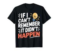 Retro Funny Sarcasm If I Can't Remember It Didn't Happen T-Shirt