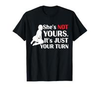 Retro Funny She is Not Yours It is Just Your Turn T-Shirt