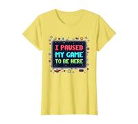 Retro Gamer Pixel Art: I Paused My Game to Be Here T-Shirt, Women, Lemon, L