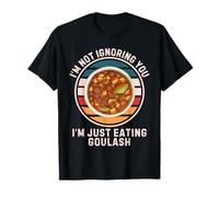 Retro Goulash I'm Not Ignoring You I'm Just Eating Goulash T-Shirt