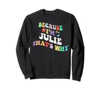 Retro Groovy Because Im Julie Thats Why Funny Custom Name Sweatshirt