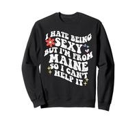 Retro Groovy Hate Being Sexy but I'm from Maine State Girl Sweatshirt