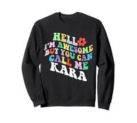 Retro Groovy Hello I'm Awesome But You Can Call Me Kara Sweatshirt