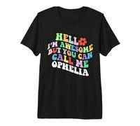 Retro Groovy Hello I'm Awesome But You Can Call Me Ophelia Premium T-Shirt