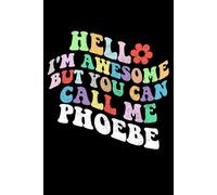 Retro Groovy Hello I'm Awesome But You Can Call Me Phoebe: Retro Groovy Journal For Women : 6"x9" 120 blank lined pages To Write Notes, Challenges, To-do List,.... And Mood