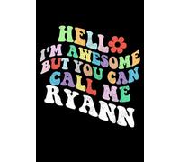 Retro Groovy Hello I'm Awesome But You Can Call Me Ryann: Retro Groovy Journal For Women : 6"x9" 120 blank lined pages To Write Notes, Challenges, To-do List,.... And Mood