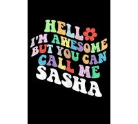 Retro Groovy Hello I'm Awesome But You Can Call Me Sasha: Retro Groovy Journal For Women : 6"x9" 120 blank lined pages To Write Notes, Challenges, To-do List,.... And Mood