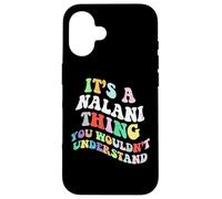 Retro Groovy Its a Nalani Thing You Wouldnt Understand Case for iPhone 16