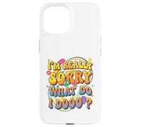 Retro Groovy Meme Quote, I'm Really Sorry What Do I Dooo? Case for iPhone 15