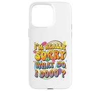 Retro Groovy Meme Quote, I'm Really Sorry What Do I Dooo? Case for iPhone 15 Pro Max