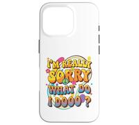 Retro Groovy Meme Quote, I'm Really Sorry What Do I Dooo? Case for iPhone 16 Pro