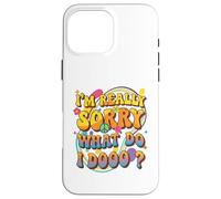 Retro Groovy Meme Quote, I'm Really Sorry What Do I Dooo? Case for iPhone 16 Pro Max