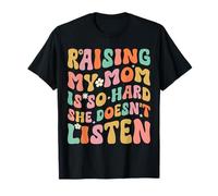 Retro Groovy Raising My Mom is So Hard She Doesn't Listen T-Shirt