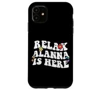 Retro Groovy Relax Alanna Is Here Funny Mother's Day Name Case for iPhone 11