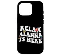 Retro Groovy Relax Alanna Is Here Funny Mother's Day Name Case for iPhone 16 Pro