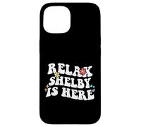 Retro Groovy Relax Shelby Is Here Funny Mother's Day Name Case for iPhone 15