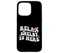 Retro Groovy Relax Shelby Is Here Funny Mother's Day Name Case for iPhone 15 Pro Max
