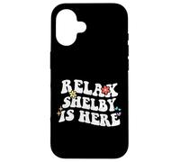 Retro Groovy Relax Shelby Is Here Funny Mother's Day Name Case for iPhone 16