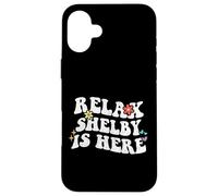 Retro Groovy Relax Shelby Is Here Funny Mother's Day Name Case for iPhone 16 Plus