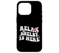 Retro Groovy Relax Shelby Is Here Funny Mother's Day Name Case for iPhone 16 Pro