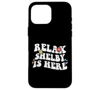 Retro Groovy Relax Shelby Is Here Funny Mother's Day Name Case for iPhone 16 Pro Max