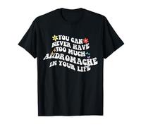 Retro Groovy You Can Never Have Too Much Andromache in Your T-Shirt