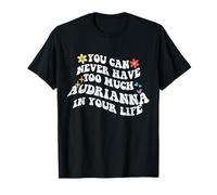 Retro Groovy You Can Never Have Too Much Audrianna in Your T-Shirt