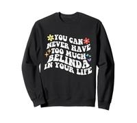 Retro Groovy You Can Never Have Too Much Belinda in Your Body Sweatshirt
