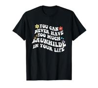 Retro Groovy You Can Never Have Too Much Brunhilde in Your Value Graphic T-Shirt