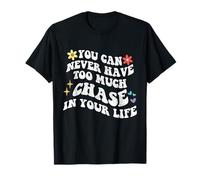 Retro Groovy You Can Never Have Too Much Chase in Your Life T-Shirt