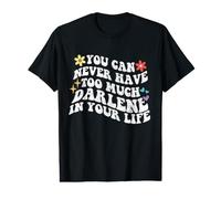 Retro Groovy You Can Never Have Too Much Darlene in Your Value Graphic T-Shirt