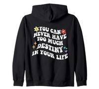 Retro Groovy You Can Never Have Too Much DESTINY In Your Zip Hoodie