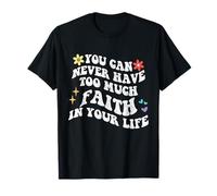 Retro Groovy You Can Never Have Too Much Faith in Your Life T-Shirt