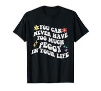 Retro Groovy You Can Never Have Too Much PEGGY In Your Life T-Shirt