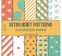 Retro Heart Patterns Scrapbook Paper: 10 Designs X2, Wrapping Gift, Cardmaking, Valentine's Day Basics, Love & Romance Crafting Projects - Double Sided 8 x 8"