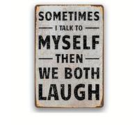 Retro Humor Metal Sign - Sometimes I talk to myself then we both laugh - Funny Aluminum Plaque for Man Cave Garage Game Room Wall Decor 14x20 CM